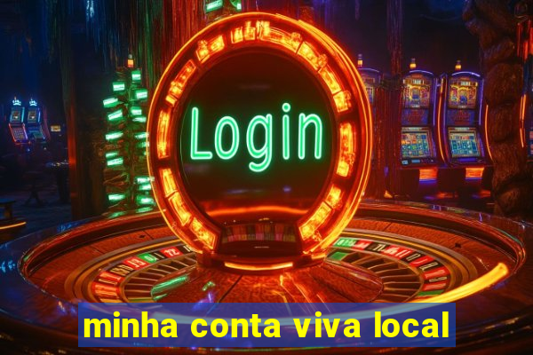 minha conta viva local